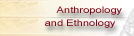 Anthropology and Ethnology